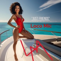 Just Friends - Single - Loco Mic