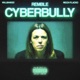 CYBERBULLY feat Remble Willbandzz Single