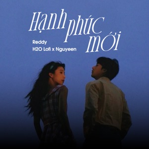 Hạnh Phúc Mới (feat. H2O Lofi & Nguyeen) [Lofi]