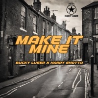 Make It Mine (feat. Harry Shotta) - Single - Bucky Luger