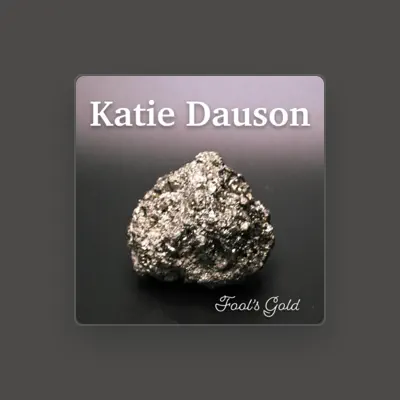 Listen to Katie Dauson, watch music videos, read bio, see tour dates & more!