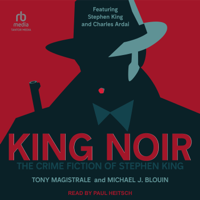 King Noir : The Crime Fiction of Stephen King - Tony Magistrale &amp; Michael J. Blouin Cover Art
