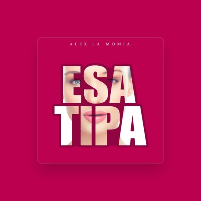 Listen to Alex la Mommia, watch music videos, read bio, see tour dates & more!