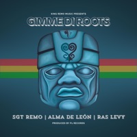 Gimme the Roots - Single - Sgt. Remo, Alma de León & Ras Levy