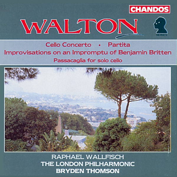 Walton: Cello Concerto, Improvisations on an Impromptu of Benjamin Britten, Passacaglia for Solo Cello & Partitia for Orchestra