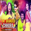 I Am Branded Chhora - Single