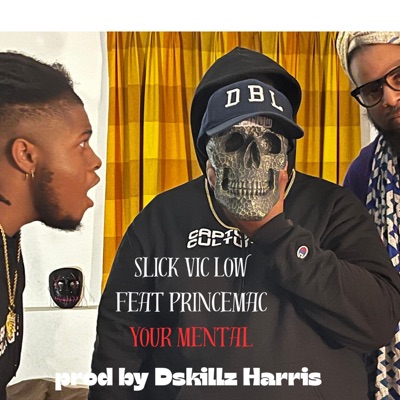 Your Mental (feat. PrinceMac & prod by Dskillz Harris) - Single