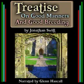 Treatise On Good Manners And Good Breeding (Unabridged)