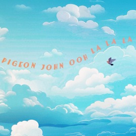 Ooh La La La Pigeon John