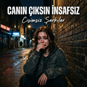 Canın Çıksın İnsafsız
