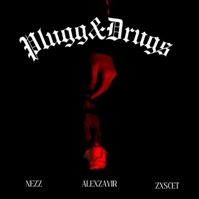 Plugg & Drugs (feat. Alex Zavir & ZXSCET) - Single