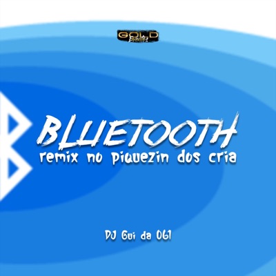 Bluetooth - Remix no Piquezin dos Cria (feat. MC GNK) - Single