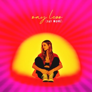 Say Less (Say More) - Single