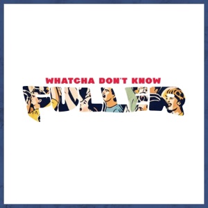 Whatcha Don't Know - Single