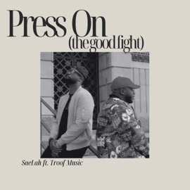 Press On (The Good Fight) (feat. Troof Music) Saelah
