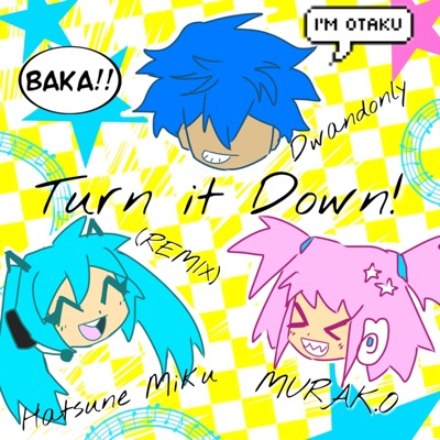 Turn It Down! (feat. STARBABY MURAKO & Hatsune Miku) [Dian Zi REMIX] - Single