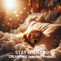 STAY WITH YOU (feat. DnD Project) - Single - COCAMONG