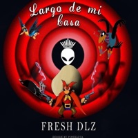 largo de mi casa - Single - Fresh Dlz