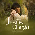 Quando Jesus Chega