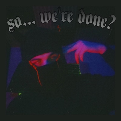so... we're done? - Single