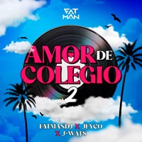 Amor de Colegio 2 - Single - FatmanDj, JEYCOMUSIC. & J-Wats