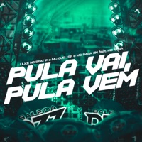 PULA VAI, PULA VEM (feat. Mc Nega) - Single - Lilke no beat p, Mc Guel Sp & MC SASA ZN