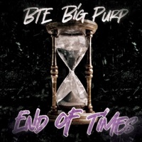 BTE Big Purp (End Of Time )freestyle[ - Single - Big Purp