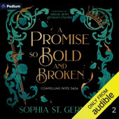 A Promise So Bold and Broken: Compelling Fates Saga, Book 2 (Unabridged)