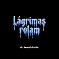 Lágrimas Rolam (Remastered 2025) - Single - MC Renatinho RA