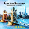 The London Sessions: New Perspectives From Studio 2 - Ed Bazel