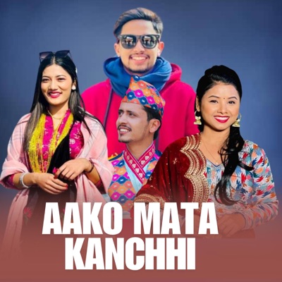 Aako Mata Kanchhi (feat. Shyam Chhetri, Asmita Dallakoti & Laxmi Khadka) - EP