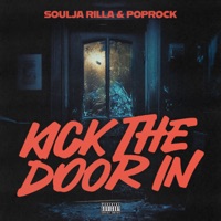 Kick The Door In - Single - Soulja Rilla & Poprock