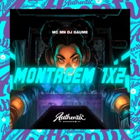 Montagem 1X2 (feat. MC MN) - Single - DJ Gaume
