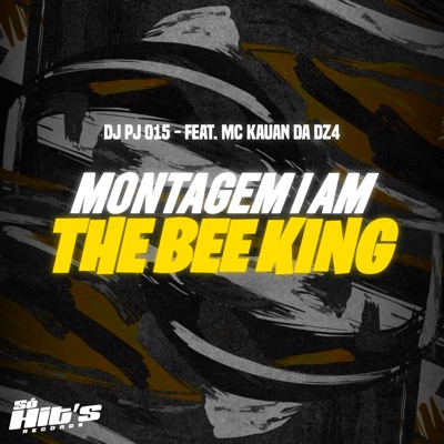 Montagem Iam The Bee King (feat. MC Kauan da DZ4) - Single