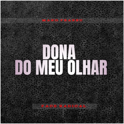 Dona do Meu Olhar (feat. Face Radical) - Single