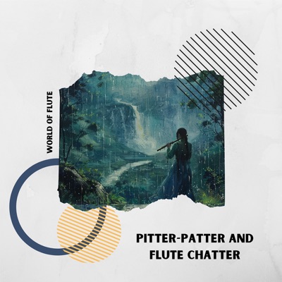 Pitter-Patter and Flute Chatter