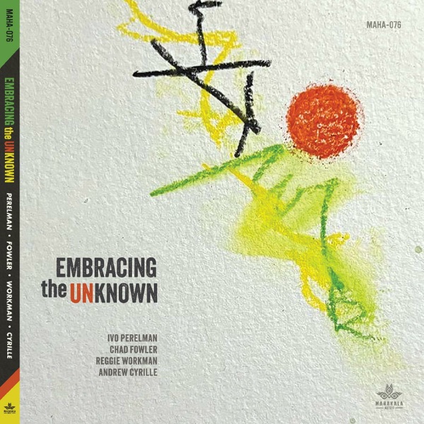 Embracing the Unknown (feat. Chad Fowler, Reggie Workman & Andrew Cyrille)