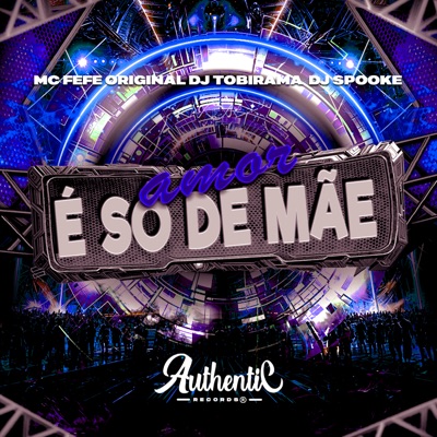 Amor É Só de Mãe (feat. MC Fefe Original & DJ SPOOKE) - Single