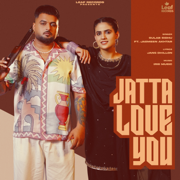 Jatta Love You (feat. Jasmeen Akhtar) - Gulab Sidhu