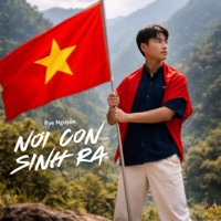 Nơi Con Sinh Ra - Single - Rye Nguyễn