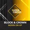Block & Crown - Movin on Up