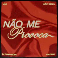 Não Me Provoca — Nilo Luísa Sonza Dj Di Marques Galdino