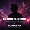 El Hob El Kebir (Remix) - DJ HASAN lyrics