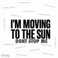 I'M Moving To The Sun