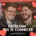 PROBLEMA FOI TE CONHECER