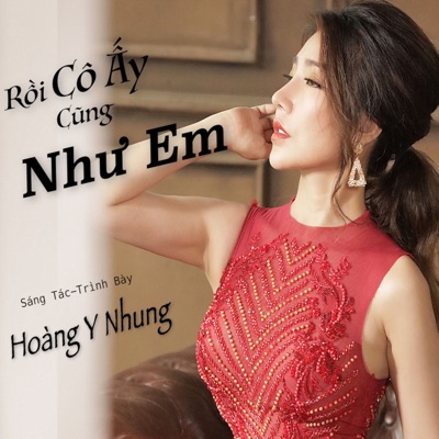Rồi Cô Ấy Cũng Như Em - Single