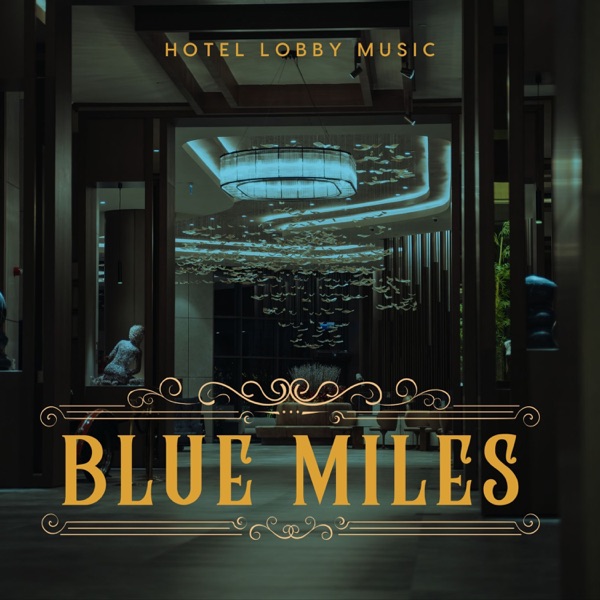 Blue Miles: Smooth Hotel Lobby Jazz