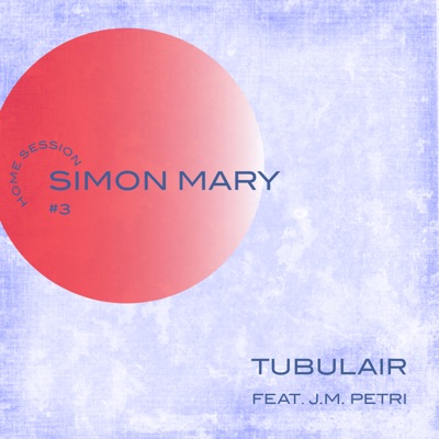 Tubulair (feat. Jean-Mathias Pétri) [Home Session #3] - Single