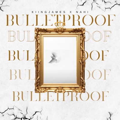 Bulletproof (feat. Nahi) - Single