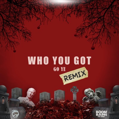 Who You Got (The Remix) - Single